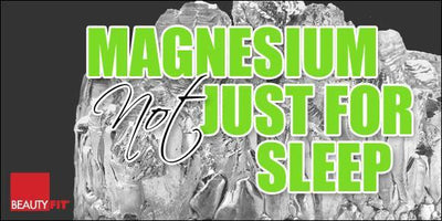 MAGNESIUM NOT JUST FOR SLEEP BEAUTIES!